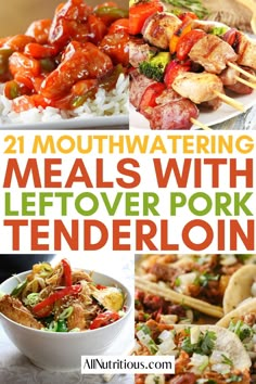 21 mouthwatering meals with leftover pork tenderloins