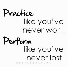 the words practice like you've never won perform like you've never lost