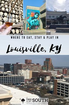 there is a collage of pictures with words that read, where to eat, stay and play in louisville, ky