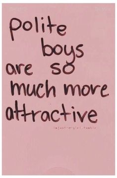 a pink poster with the words polite boys are so much more attractive