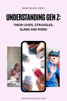 two girls are playing with their phones and text reads, new blog post understanding gen z - their loves, struggles, sling and more