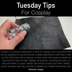 a person holding a piece of foil in their hand with the words, tuesday tips for cosplay