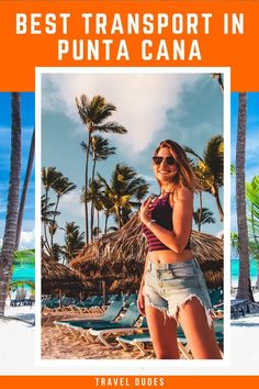 a woman standing on the beach with palm trees in the background and text overlay that reads best transport in punta cana