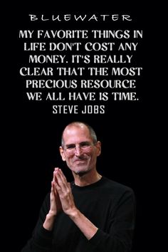 My favorite things in life don't cost any money. It's really clear that the most precious resource we all have is time.
#Steve_Job
#Success
#Work
#Your time is limited
#Motivation inspiration Steve Jobs Quotes Inspiration, Your Time Is Limited, Job Success, Leadership Motivation, Career Motivation, Fun Sayings, Steve Job, Motivation Success