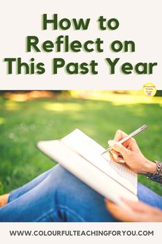 a person writing on a notebook with the title how to reflect on this past year