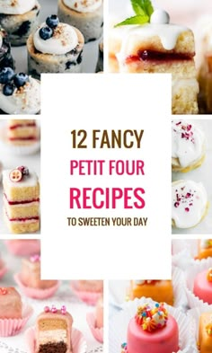 many different types of cakes and desserts with the words fancy petit four recipes to sweeten your day