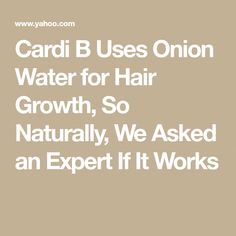 When it comes to whipping up hair remedies at home, we usually opt for commonly used ingredients that are already in our kitchen (e.g. honey, coconut oil and eggs). However, recently, Cardi B surprised us all on Instagram when she revealed that she uses onion water for hair growth. While her Instagram photo showed proof of her impressively long locks, we still wanted to do our own research, so we reached out to a dermatologist to figure out if it’s Onion Water, Hair Remedies, Long Locks, Cardi B, Hair Health, Hair Growth, Coconut Oil, Health Tips