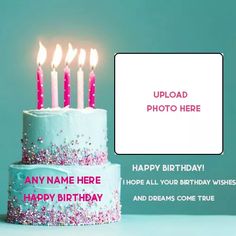 a birthday cake with candles on it and the name upload photo here happy birthday i hope all your wishes and dreams come true