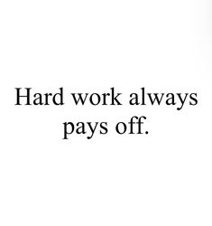 an advertisement with the words hard work always pays off written in black on a white background