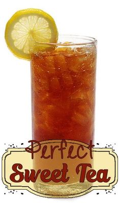 a tall glass filled with iced tea next to a lemon slice and the words perfect sweet tea