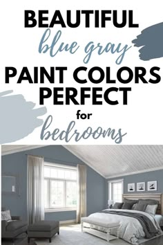 a bedroom with blue gray paint colors and the words beautiful blue gray paint colors perfect for bedroom