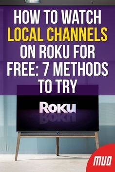 a tv screen with the words how to watch local channels on roku for free 7 method