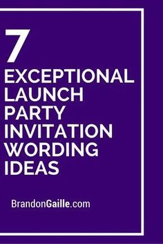 the words 7 exceptional launch party invitation wording ideas in white on a purple background