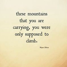 there are two mountains that you are carrying you were only supposed to climb