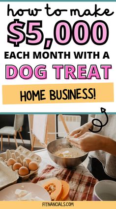 a woman is making dog treat at the table with text overlay that reads how to make $ 5, 000 a month with a dog treat small business