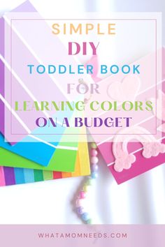 a pile of colorful books with the title simple diy toddler book for learning colors on a budget