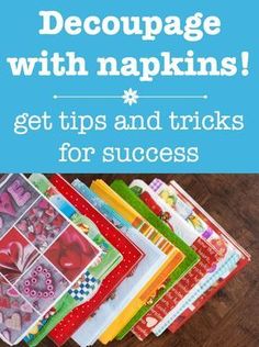 a pile of cards with text that reads, how to decoupage with napkins get tips and tricks for success