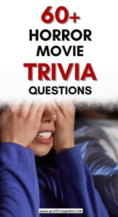 a woman covering her face with the words'60 + horror movie trivia questions '