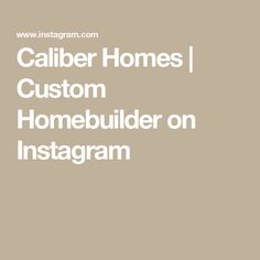 the words,'caller homes / custom homebulder on instagramm '