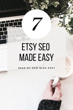 a person using a laptop with the text 7 etsy seo made easy read my new blog post