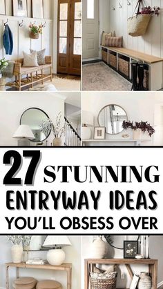 several pictures with the words 27 stunning entryway ideas you'll obses over