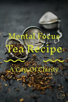 Mental Focus Tea – The Tea Witch Blog Focus Tea, Tea Witch, Tea Blends Recipes, Tea Remedies, Medicinal Tea, Healing Tea, Energy Tea, Homemade Tea, Herbal Teas Recipes