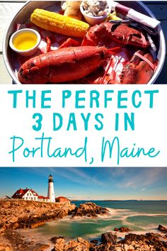 the perfect 3 days in portland maine with lobsters and corn on the cob