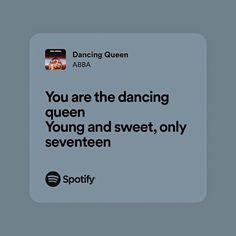 an image with the words you are the dancing queen young and sweet, only seven