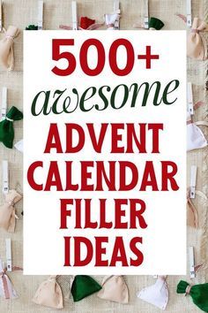 the words 500 + awesome advert calendar filler ideas are displayed in red and green