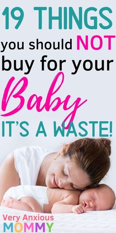 a woman sleeping on top of a bed with the words 19 things you should not buy for your baby it's a waste