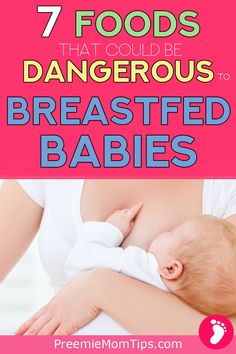 a woman breasting her baby with the words 7 foods that could be dangerous to breasted babies