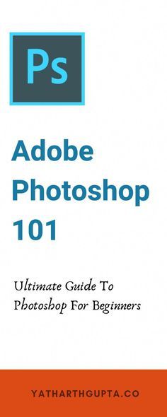 adobe photoshop 101 ultimate guide for beginners by yathahaputa com