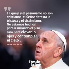 a quote from the pope that reads, la quela y el pesismono no son cristianoos