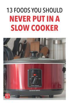 a slow cooker with the words 13 foods you should never put in a slow cooker