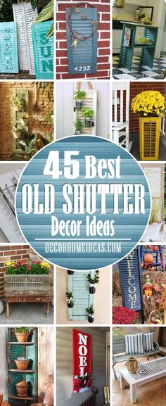 the best old shutter decor ideas for your front porch or patio, with pictures and text overlays