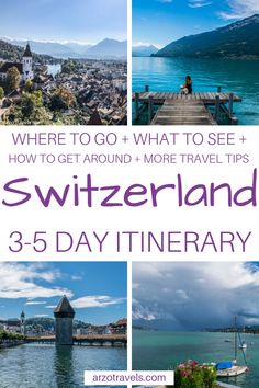 the lake and mountains in switzerland with text overlay that reads where to go what to see how to get around more travel tips