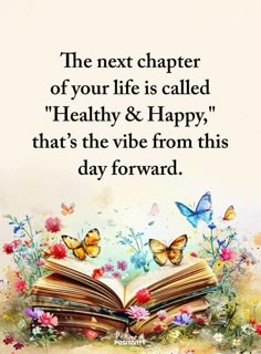 an open book with butterflies flying over it and the words, the next charter of your life is called healthy & happy, that's the vibe from this day forward