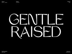 the words gentle raised written in white on a black background