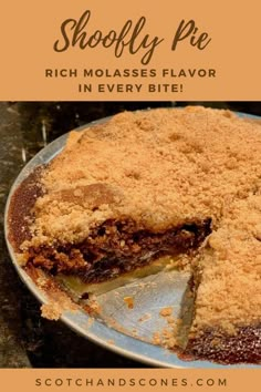 a close up of a pie on a plate with the words shooffy pe rich molasses flavor in every bite