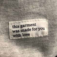 this garment was made for you with love label on the back of a t - shirt