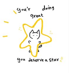 a drawing of a star with the words you're doing great, you deserves a star