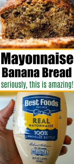 banana bread with text overlay that says best foods mayonnaise banana bread seriously, this is amazing