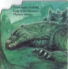 a book with an image of a monster laying on it's side and the words good night, godzilla king of the monsters pleasant dreams