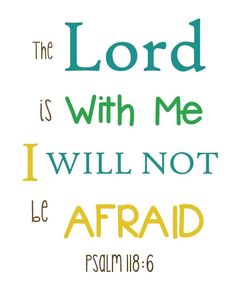 the lord is with me i will not be afraid