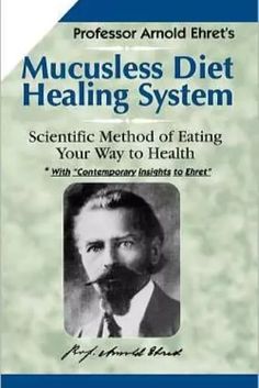 This scientific method of eating, developed by Ehret in 1922, presents a complete, workable program for cleansing, repairing, rebuilding, and maintaining a healthy body. This book lays out Professor Ehret's simple and logical plan in plain, understandable language so that anyone can apply the Ehret method. Steve Jobs Book, Mucusless Diet, Arnold Ehret, Healing Smoothie, Diet Books, Alkaline Diet, Naturopathy, Scientific Method, Science Books