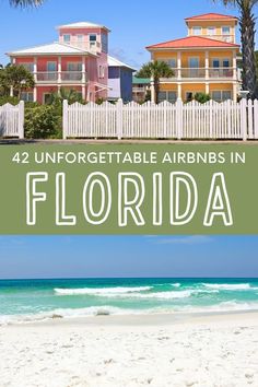 the beach in florida with text overlay that reads 42 unforgetable airbns in florida