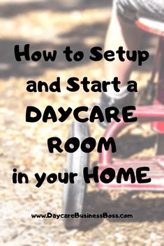 someone is sitting in a red chair with the words how to setup and start a day care room in your home