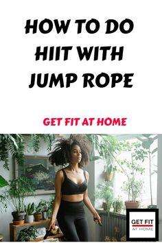 a woman in black sports bra top and leggings with the words how to do hit with jump rope get fit at home