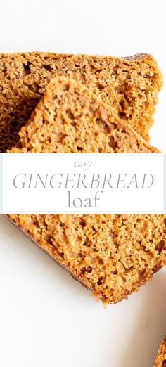 some type of bread that is cut in half and sitting on a white surface with the words easy gingerbread loaf above it