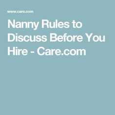 the words, namny rules to discuss before you hire - care com